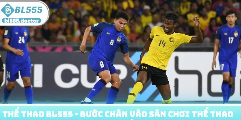 Thể thao BL555 - Bước chân vào sân chơi thể thao hàng đầu