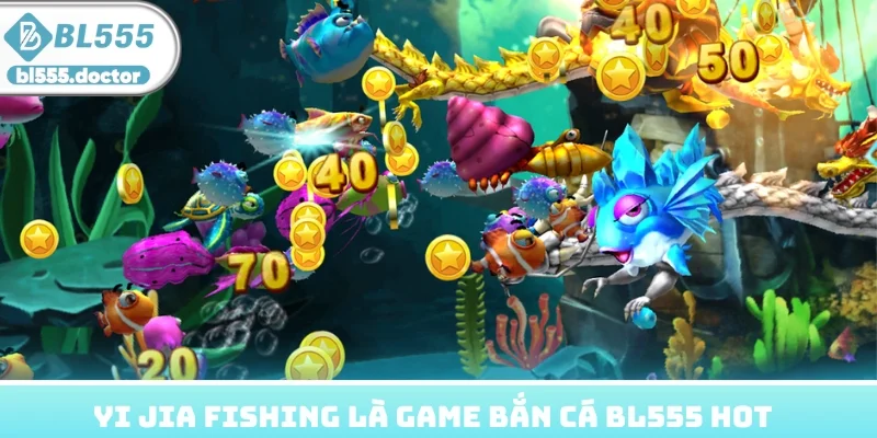 Yi Jia Fishing có hệ số thưởng đến x500 lần